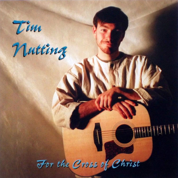 last ned album Tim Nutting - For The Cross Of Christ