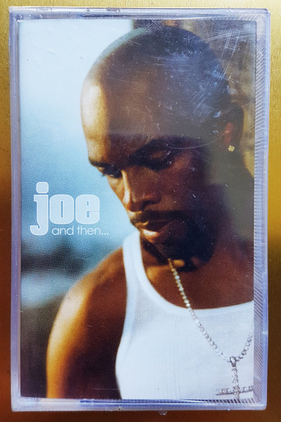 Joe – And Then... (2003, Cassette) - Discogs