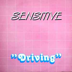 Sensitive (2) - Driving