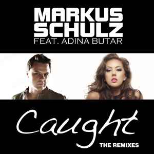 Markus Schulz - Caught - The Remixes