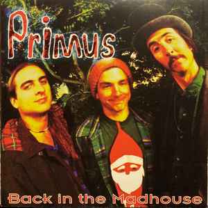 Primus - Back In The Madhouse