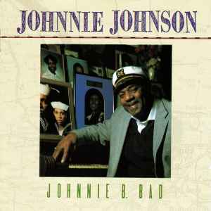 Johnnie Johnson - Johnnie B. Bad album cover
