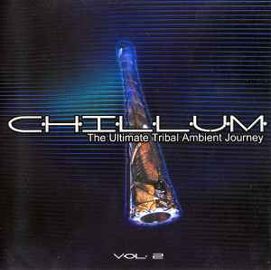 Various - Chillum Vol. 2 - The Ultimate Tribal Ambient Journey album cover