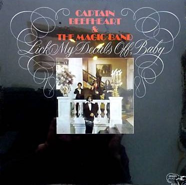 Captain Beefheart & The Magic Band – Lick My Decals Off, Baby 