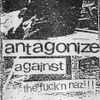 Antagonize - Against The Fuck'n Naz!!!