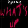 D.J. Miko* - What's Up
