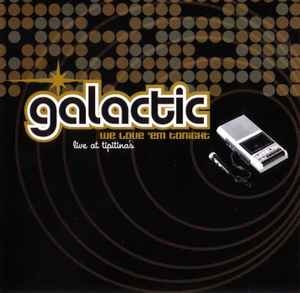 Galactic - We Love 'Em Tonight (Live At Tipitina's) album cover