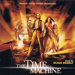 The Time Machine - Original Motion Picture Soundtrack - Klaus Badelt