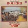 Maurice Ravel / Peter Tschaikowsky* - Bolero / Ouvertüre 1812