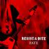 Resist & Bite - Fate