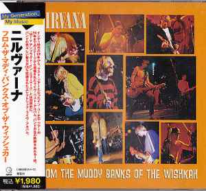 Nirvana – From The Muddy Banks Of The Wishkah (2006, CD) - Discogs