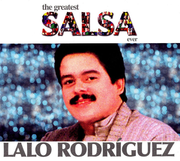 descargar álbum Lalo Rodriguez - The Greatest Salsa Ever