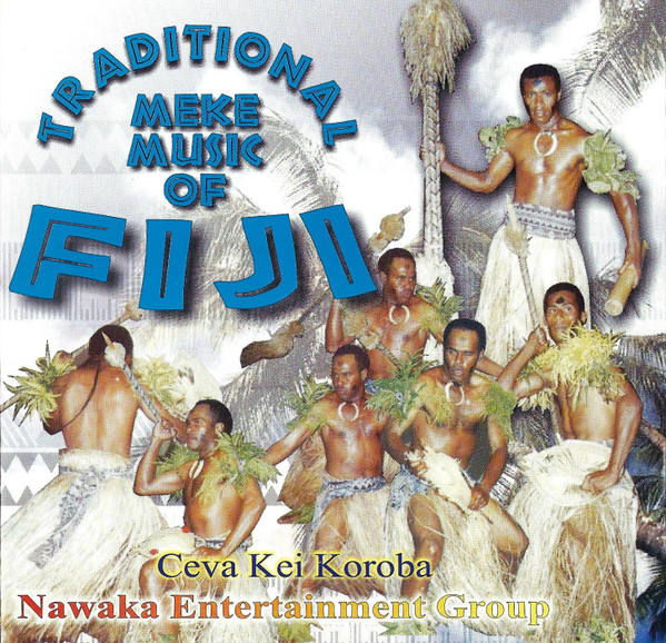 baixar álbum Nawaka Entertainment Group - Traditional Meke Music Of Fiji Ceva Kei Koroba