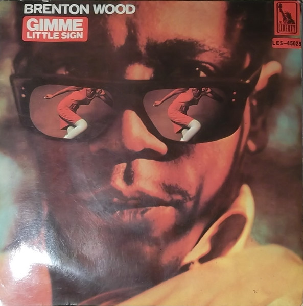 Brenton Wood – Gimme Little Sign (1968, Vinyl) - Discogs