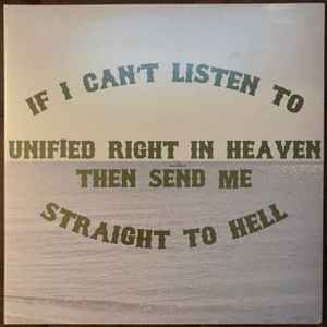 Unified Right -  If I Can't Listen To Unified Right In Heaven Then Send Me Straight To Hell