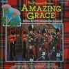 Pipes Drums* & Military Band Of Royal Scots Dragoon Guards (Carabiniers & Greys)* - Amazing Grace - The Original Version