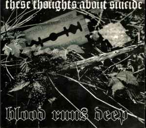 Blood Runs Deep - These Thoughts About Suicide album cover