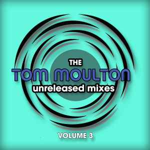 Tom Moulton - The Tom Moulton Unreleased Mixes Volume 2 | Releases