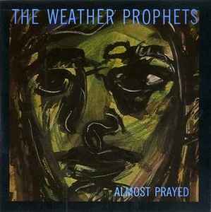 The Weather Prophets - Almost Prayed album cover
