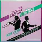 Cover of The Tommy Dorsey / Frank Sinatra Radio Years 1940-42 And The Historic Stordahl Session, 1983, Vinyl