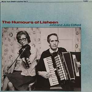 John Clifford (6) - Music From Sliabh Luachra Vol. 3 : The Humours Of Lisheen