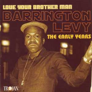 Barrington Levy – Love Your Brother Man - The Early Years