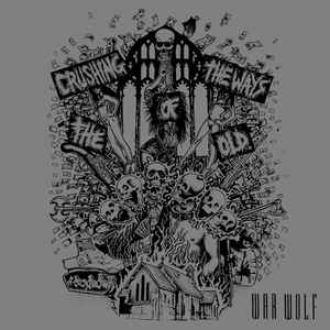 War Wolf - Crushing The Ways Of The Old album cover