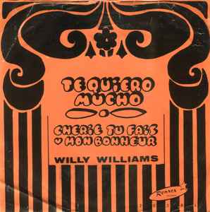 Willy Williams - Te Quiero Mucho | Releases | Discogs