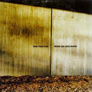 Dub Tractor - More Or Less Mono album cover