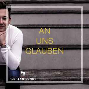 Florian Bunke - An Uns Glauben album cover