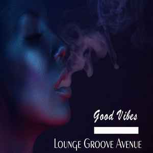 Lounge Groove Avenue - Good Vibes album cover