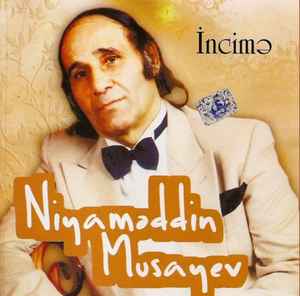 Niyaməddin Musayev – İncimə (2007, CD) - Discogs