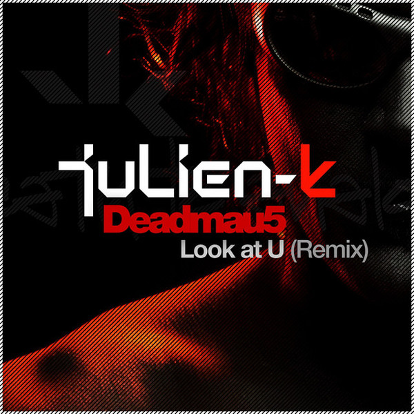 télécharger l'album JulienK, Deadmau5 - Look At U Remix