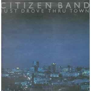 Citizen Band - Just Drove Thru Town album cover