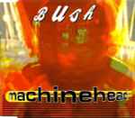 Machinehead (From "Fear") / Bush