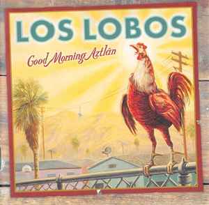Good Morning Aztlán - Los Lobos