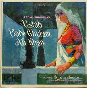 Padma Bhooshan Ustad Bade Ghulam Ali Khan - Padma Bhooshan Ustad Bade Ghulam Ali Khan