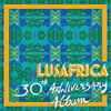 Various - Lusafrica 30th Anniversary Album