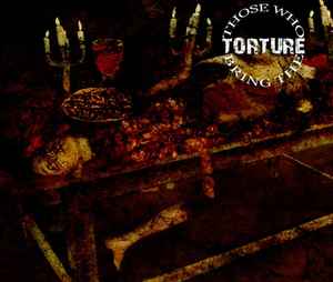 Those Who Bring The Torture - Those Who Bring The Torture