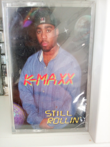 K-Maxx – Still Rollin' (Cassette) - Discogs