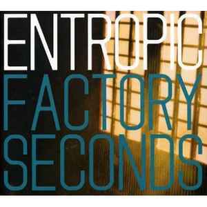 Entropic (2) - Factory Seconds