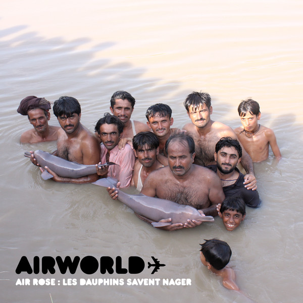 ladda ner album Airworld - Air Rose Les Dauphins Savent Nager