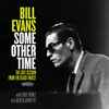 Bill Evans With Eddie Gomez And Jack DeJohnette - Some Other Time (The Lost Session From The Black Forest)