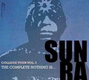 Sun Ra - College Tour Vol. I - The Complete Nothing Is... アルバムカバー