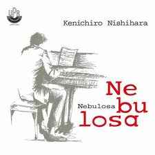 Kenichiro Nishihara - Nebulosa | Releases | Discogs