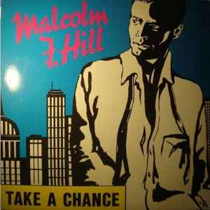 Malcolm J. Hill – Take A Chance (1988, Vinyl) - Discogs