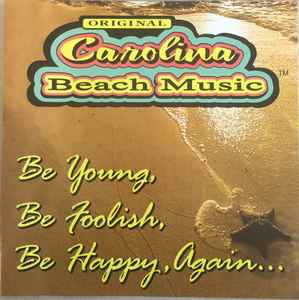 Various - Original Carolina Beach Music (Be Young, Be Foolish, Be Happy, Again...) album cover