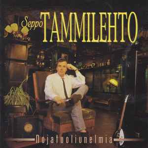Seppo Tammilehto - Nojatuoliunelmia album cover