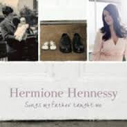 Hermione Hennessy – Songs My Father Taught Me (2009
