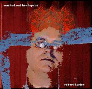 Robert Horton (2) - Washed Out Headspace album cover